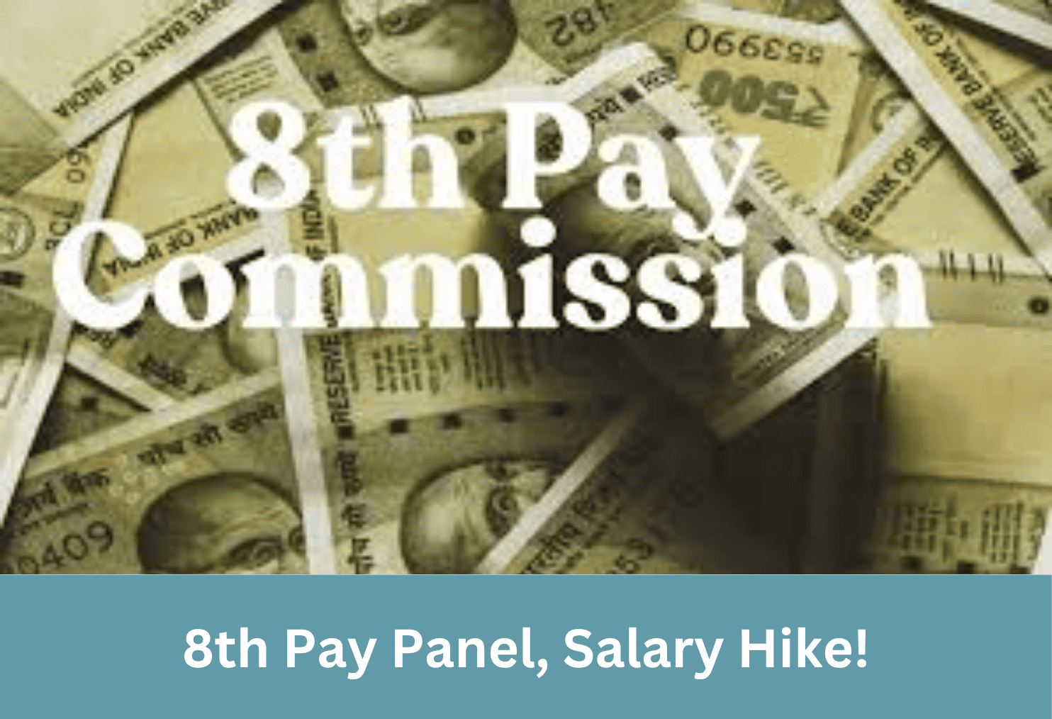 8th Pay Panel, Salary Hike!